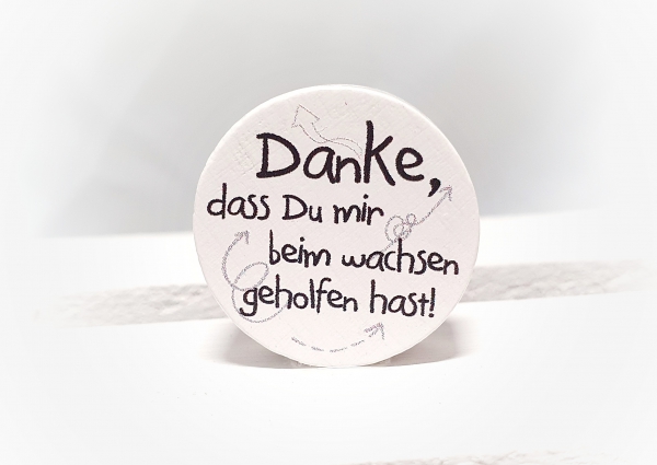 2,6MS Danke, dass Du mir beim wachsen geholfen hast!