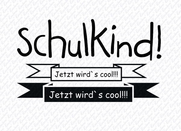 Plotterdatei Schulkind - Jetzt wird`s cool!!!